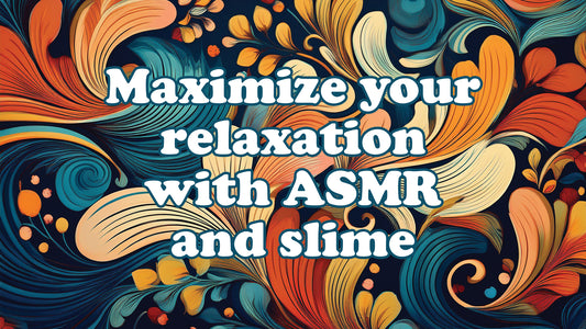 Maximize Your Relaxation with ASMR and Slime